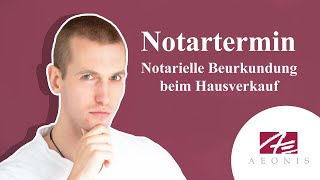 Hausverkauf Notartermin  Was passiert bei einer notariellen Beurkundung [upl. by Anerok]