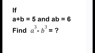 Can You Solve This Math Problem  If a  b5 ab6 Then Find a³  b³ [upl. by Orville]