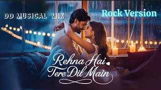 REHNA HAI TERE DIL MAIN  RHTDM  R MADHAVAN  DIA MIRZA  HARD ROCK VERSION  SUBSCRIBE [upl. by Rooney]