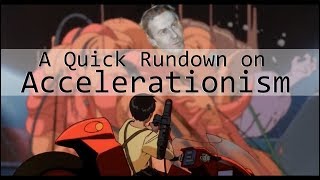 A Quick Rundown on Accelerationism [upl. by Standley]