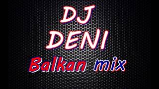 DJ Deni  Balkan mix [upl. by Zennas25]