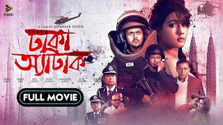 Dhaka Attack  Full Movie  Arifin Shuvoo  Mahiya Mahi  ABM Sumon  Dipankar Dipon  Sunny Sanwar [upl. by Pammie902]