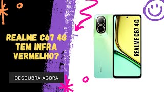 🔴 O REALME C67 4G TEM INFRAVERMELHO [upl. by Haliak]