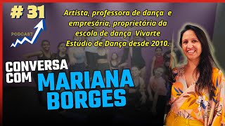 Artista Professora e Empresária Podcast com Mariana Borges 31 [upl. by Tamberg]