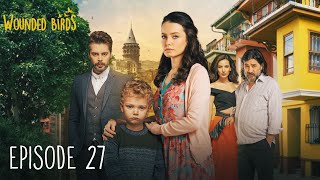 Wounded Birds  Episode 27  Multi Lang Subtitles Turkish Drama  Yaralı Kuşlar 2019 [upl. by Shana]