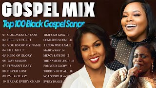 Best Gospel Mix Lyrics 2024 🎶 Most Powerful Gospel Songs of All Time 🎶 Top 100 Black Gospel Songs [upl. by Kciredohr]