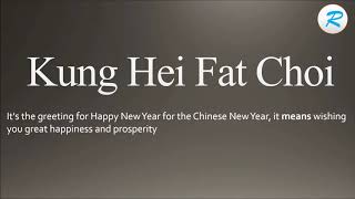 How to pronounce Kung Hei Fat Choi [upl. by Fantasia]