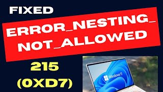 ERROR NESTING NOT ALLOWED 215 0xD7 on Windows 11  10 Fixed [upl. by Charlie]