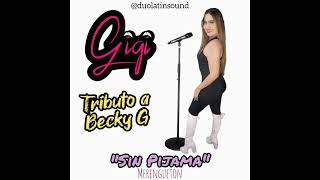 SIN PIJAMA Tributo a Becky G Cover Merengueton Gigi y su Latin Sound [upl. by Brest]