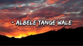 Albele Tange Wale  Song Lyrics trending music viral lyricalhub [upl. by Orran]