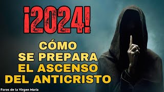 ¡2024 Un Año Crítico para Frenar al Anticristo ¿Cómo se prepara su ascenso [upl. by Geehan]