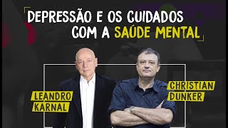 Depressão e cuidados com a saúde mental  Christian Dunker e Leandro Karnal [upl. by Enimajneb935]