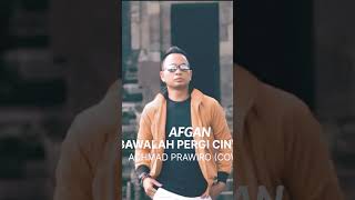 BAWALAH PERGI CINTAKU Afgan  Achmad Prawiro COVER Short [upl. by Weitzman869]