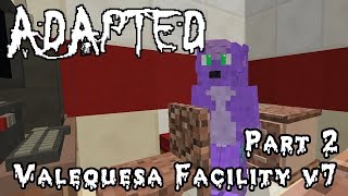 Adapted  Valequesa Facility v7 Part 2 [upl. by Eenitsed]