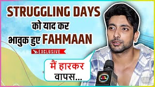 Fahmaan Khan Recalls His Struggling Days Gets Emotional About Finance Success amp Relationship [upl. by Brok]