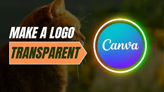 Mastering Transparency How to Create a Transparent Logo in Canva [upl. by Enier]