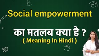 Social empowerment meaning in hindi  Social empowerment ka matlab kya hota hai  Word meaning [upl. by Lovett272]