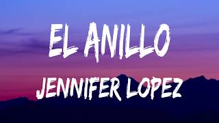 El Anillo  Jennifer Lopez Lyric Video [upl. by Lletnom60]