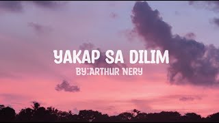 Arthur Nery  Yakap sa Dilim Lyrics [upl. by Aiahc]