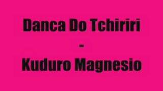 Kuduro Magneso  Dança Do Tchiriri [upl. by Maillw]