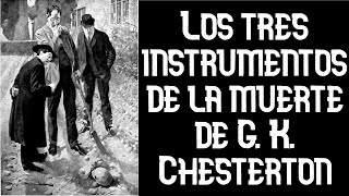 El padre Brown Los tres instrumentos de la muerte de GK Chesterton [upl. by Letitia]