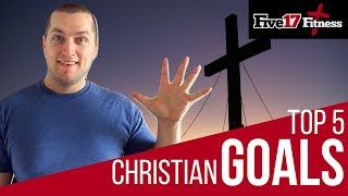 TOP 5 Goals Every Christian Should Have  Christian Goal Setting [upl. by Socrates504]