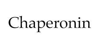 How to Pronounce Chaperonin [upl. by Repip]