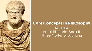 Aristotle Rhetoric book 2  Three Modes of Slighting  Philosophy Core Concepts [upl. by Keyser792]