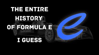 The Entire History Of Formula E I Guess [upl. by Frechette]