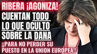 😱TERESA RIBERA ¡HUNDIDA😱REVELA lo que TAPÓ de la DANA de VALENCIA💥PARA NO PERDER SU CARGO EN LA UE💥 [upl. by Roehm]