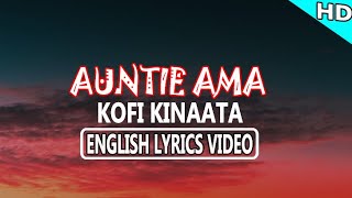 Auntie Ama  Kofi Kinaata Official Lyrics Video [upl. by Swann]