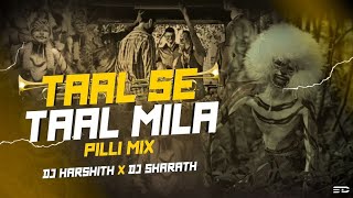 TAAL SE TAAL MILA REMIX DJ HARSHITH X SHARATH DJHarshith [upl. by Eirrehc]