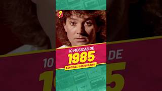 10 músicas EXCELENTES lançadas em 1985 ESPECIAL DE ANIVERSÁRIO [upl. by Ahsini]