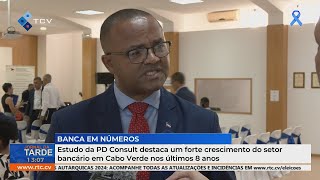 quotEstudo da PD Consult revela forte crescimento do setor bancário em Cabo Verde nos últimos 8 anosquot [upl. by Halima]