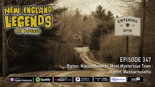 New England Legends Podcast 347  Ripton Massachusetts’ Most Mysterious Town [upl. by Docilla]