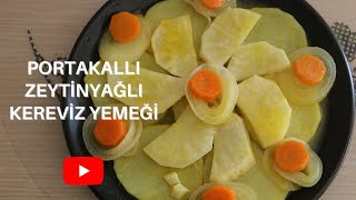 HERKES BEĞENDİ  PORTAKALLI ZEYTİNYAĞLI KEREVİZ YEMEĞİ [upl. by Ade]