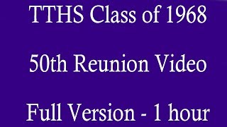 TTHS CLASS OF 1968 50th Reunion Videofull version1 hour [upl. by Calan]