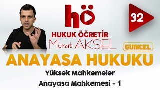 32  Yüksek Mahkemeler  Anayasa Mahkemesi 1  Anayasa Hukuku [upl. by Ermina342]