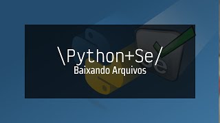 Python  Selenium  Automação Web  Tutorial 2  Baixando Arquivos [upl. by Tana]