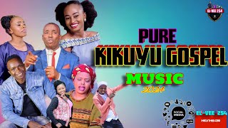 PURE KIKUYU GOSPEL MIX 2024EL VEE 254EDITH WAIRIMURUTH WAMUYUPHYLIS MBUTHIAHELLEN MUTHONI [upl. by Pollux]