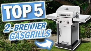 Die besten 2BRENNER GASGRILLS  Top 5 2Brenner Gasgrills 2024 [upl. by Stefania]