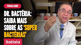 O QUE SÃO AS quotSUPER BACTÉRIASquot E COMO COMBATÊLAS  DR BACTÉRIA [upl. by Hpsoj]