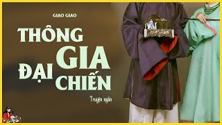 Chuyện về mối hôn sự bất ổn THÔNG GIA ĐẠI CHIẾN  Tác giả Giao Giao  Kênh Cô Trinh [upl. by Narual332]