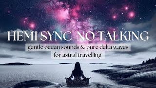 PURE delta waves  CIA Hemi Sync Brain Simulation  Astral Travel  Ocean Sounds  NO TALKING [upl. by Soelch]