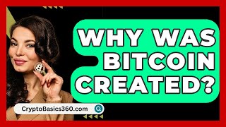 Why Was Bitcoin Created  CryptoBasics360com [upl. by Grimbald]