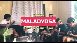 MALADYOSA  Nairud Not Reggae quotCoverquot by SIlang Tasyo [upl. by Nev]