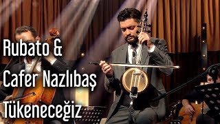 Rubato amp Cafer Nazlıbaş  Tükeneceğiz [upl. by Duwalt559]