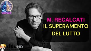 IL SUPERAMENTO DEL LUTTO  MASSIMO RECALCATI [upl. by Faubion]