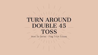 Turn Around Double 45 Toss  How To [upl. by Mellisa]