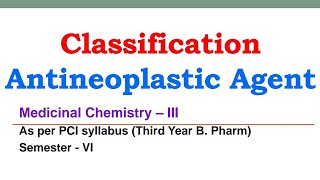 Classification  Antineoplastic agent  Anticancer Drugs  Medicinal chemistry [upl. by Yrak]